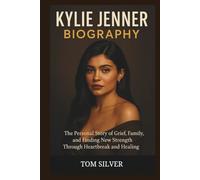 KYLIE JENNER BIOGRAPHY: The Personal Story of Grief, Family, and Finding New Strength Through Heartbreak and Healing