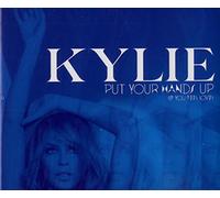 Kylie Minogue - Put Your Hands Up (If You Feel Love)