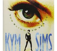 Kym Sims - Too Blind to See It