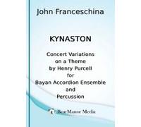 Kynaston - Concert Variations On A Theme By Henry Purcell For Bayan Accordion Ensemble And Percussion