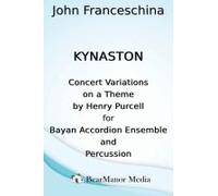 Kynaston - Concert Variations On A Theme By Henry Purcell For Bayan Accordion Ensemble And Percussion