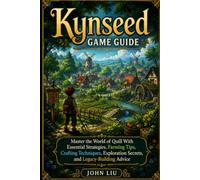 Kynseed Game Guide: Master the World of Quill With Essential Strategies, Farming Tips, Crafting Techniques, Exploration Secrets, and Legacy-Building Advice