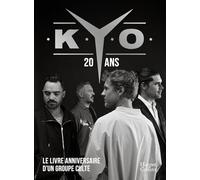 Kyo - 20 ans, le livre-anniversaire: L'intégrale des chansons, des documents exclusifs