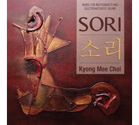 Kyong Mee Choi - Sori-Music for Instruments and Electroacoustic Sound [Import]