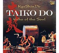 Kyoshindo - Kyoshindo : Taiko Do-Echo of The Soul [Import]