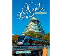 Kyoto and Osaka Travel Guide 2026: A Curated Exploration of Heritage, Street Life & the Soul of Modern Japan
