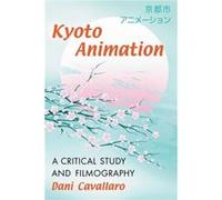 Kyoto Animation - Dani Cavallaro - McFarland amp Co Inc - Livre en Anglais - Paperback Dani CavallaroDani Cavallaro (Auteur)
