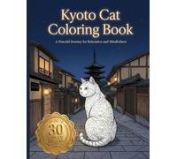 Kyoto Cat Coloring Book: A Peaceful Journey for Relaxation and Mindfulness