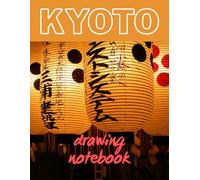 Kyoto Dreams: A Japanese Drawing Adventure: Capture the Timeless Beauty of Temples, Streets, and Cherry Blossoms of Kyoto