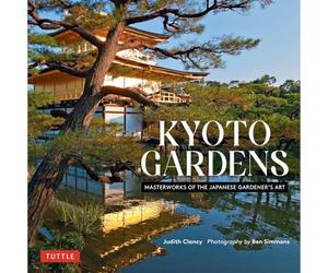 Kyoto Gardens Masterworks of the Japanese Gardener's Art