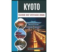 KYOTO Guide de voyage 2026: Découvrez des temples intemporels, des jardins zen paisibles, des festivals animés et de riches expériences japonaises.
