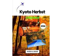 Kyoto Herbst Reiseführer 2026: Ihr Pass zum geheimen Herzen der bezauberndsten Stadt des Herbstes