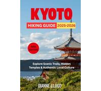 Kyoto Hiking Guide 2025-2026: Explore Scenic Trails, Hidden Temples & Authentic Local Culture