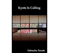 Kyoto Is Calling: A Journey Through Zen Gardens, Temples, and Buddhism