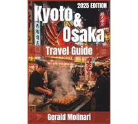 Kyoto & Osaka Travel Guide: Your inside track to Budget Friendly Japan’s twin cultural powerhouses