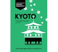 Kyoto Pocket Precincts: A Pocket Guide to the City's Best Cultural Hangouts, Shops, Bars and Eateries