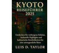 Kyoto-Reiseführer 2025-2026: Entdecken Sie verborgene Schätze, kulturelle Schätze und kulinarische Köstlichkeiten für eine unvergessliche Reise
