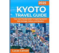 Kyoto Travel Guide 2025