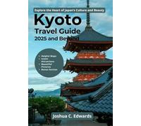 Kyoto Travel Guide 2025 and Beyond: Explore the Heart of Japan’s Culture and Beauty