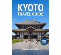 Kyoto Travel Guide 2026: Insider Tips on Must-See Attractions, Local Experiences, Places to Stay, & How to Save