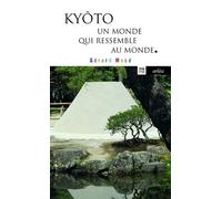 Kyôto - Un monde qui ressemble au monde