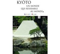 Kyôto - Un monde qui ressemble au monde Gérard Macé (Auteur)