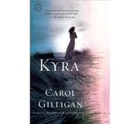 Kyra by Carol Gilligan Carol Gilligan (Auteur)