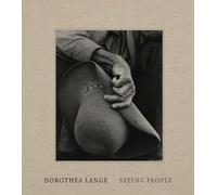 Kyra March - Dorothea Lange Seeing People - Hardback - E245z
