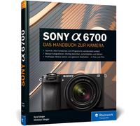 Kyra Sänger Chr Sony Alpha 6700: Das Handbuch zur Kamera: verständlich u (Relié)