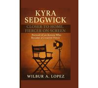 Kyra Sedgwick: CLOSER TO HOME, FIERCER ON SCREEN: Portrait of an Actress Who Became a Creative Force