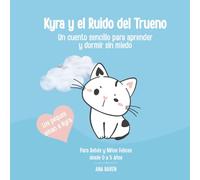Kyra y el Ruido del Trueno: Un cuento para aprender y dormir sin miedo: Ideal para leer antes de dormir a niños hasta 5 años y sembrar el amor por la ... frente a los efectos dañinos de una infan