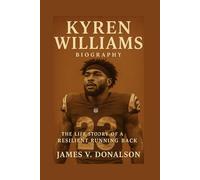 KYREN WILLIAMS BIOGRAPHY: The Life Story Of A Resilient Running Back