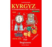 Kyrgyz for Beginners: A Comprehensive Self-Study Course