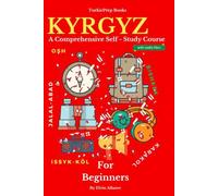 Kyrgyz for Beginners: A Comprehensive Self-Study Course