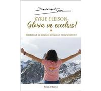 Kyrie eleison -gloria in excelsis ! Daniel-Ange (Auteur)