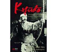 Kyudo - L'essence Et La Pratique Du Tir À L'arc Japonais