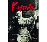 Kyudo - L'essence Et La Pratique Du Tir À L'arc Japonais
