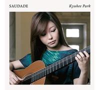 KYUHEE PARK - Saudade-Brazil Guitar Sakuhin Shuu [Import]