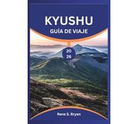 KYUSHU GUÍA DE VIAJE 2026: Planifique, explore y conéctese en la región más diversa de Japón