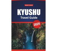 Kyushu Travel Guide 2025: Discover Top Attractions, Scenic Train Routes, Onsen Towns, Food, Itineraries, and Local Tips for Exploring Southern Japan