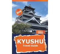 Kyushu Travel Guide 2026: Uncover the Hidden Gems, Top Attractions, Culinary Delights, Culture and Adventure in Japan
