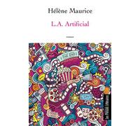 L.A. Artificial - Hélène Maurice - Presses Litteraires - broché - Roman