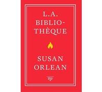 L.A. bibliothèque Susan Orlean (Auteur), Sylvie Schneiter (Traduction)