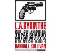 L.A.Byrinthe: Enquête sur les meurtres de Tupac Shakur, Notorious Big et sur la police de Los Angeles