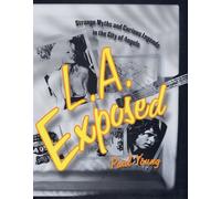 L.A. Exposed: Strange Myths and Curious Legends in the City of Angels
