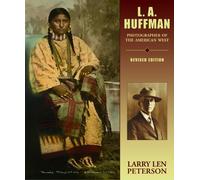 L. A. Huffman: Photographer of the American West