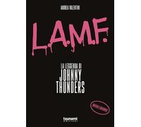 L.A.M.F. La leggenda di Johnny Thunders