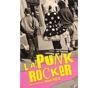 L.A. Punk Rocker: Stories of Sex, Drugs and Punk Rock that will make you wish you'd been in there.