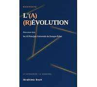 L'(A)(R)ÉVOLUTION: Les 10 Principes Universels du Presque-Échec