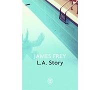 L.A. Story James Frey (Auteur), Constance De Saint-Mont (Traduction)
